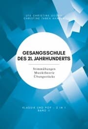 Cover von Gesangsschule des 21. Jahrhunderts - Band II Der praktische Notenband zum Singen lernen für die Mittelstufe; baut auf Band I (für Anfänger) auf und erweitert das Können und Wissen
