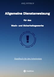 Cover von Allgemeine Dienstanweisung für das Wach- und Sicherheitsgewerbe / Sicherheitsdienst / Security / Fibel des Sicherheitsdienstes /