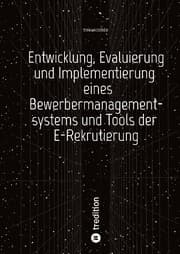 Cover von Entwicklung, Evaluierung und Implementierung eines Bewerbermanagementsystems und Tools der E-Rekrutierung