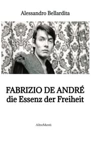 Cover von Fabrizio de André - die Essenz der Freiheit