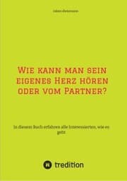Cover von Wie kann man sein eigenes Herz hören oder vom Partner?