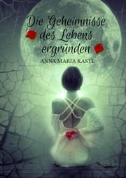 Cover von Die Geheimnisse des Lebens ergründen