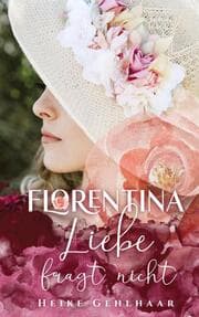 Cover von Florentina - Der bezaubernste Liebesroman, seit es Romanzen gibt.