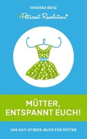 Cover von Petticoat Revolution: Mütter, entspannt Euch!