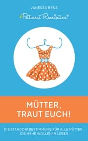 Cover von Petticoat Revolution: Mütter, traut Euch!
