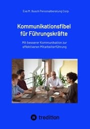 Cover von Kommunikationsfibel für Führungskräfte - für gute und für schlechte Zeiten