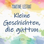 Cover von Kleine Geschichten, die guttun