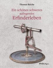 Cover von Ein schönes schweres aufregendes Erfinderleben