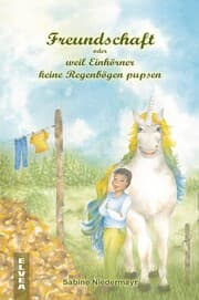 Cover von Freundschaft oder weil Einhörner keine Regenbögen pupsen
