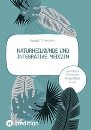 Cover von Naturheilkunde und integrative Medizin - Grundlagen einer ganzheitlichen Heilkunde
