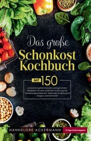 Cover von Das große Schonkost Kochbuch! Gesunde Ernährung für Magen und Darm! 1. Auflage