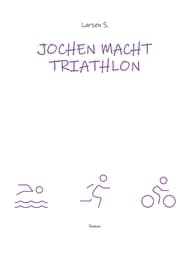 Cover von Jochen macht Triathlon