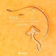 Cover von Pilze und unser Leben in Verbundenheit