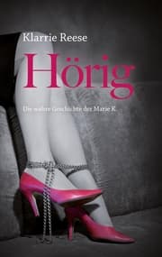 Cover von Hörig - Die wahre Geschichte der Marie K.