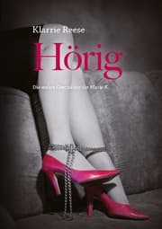 Cover von Hörig - Die wahre Geschichte der Marie K.