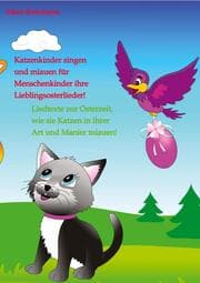 Cover von Katzenkinder singen und miauen für Menschenkinder ihre Lieblingsosterlieder!