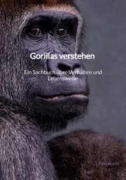 Cover von Gorillas verstehen - Ein Sachbuch über Verhalten und Lebensweise
