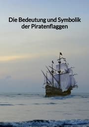 Cover von Die Bedeutung und Symbolik der Piratenflaggen