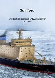 Cover von Schiffbau - Die Technologie und Entwicklung von Schiffen