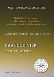 Cover von DAS BUCH VIER; Bedeutung der Himmelsrichtungen; Vier Elemente - vier Farben im Kartenspiel; Das Tetragrammaton Iod-He-Wav-He; Daleth = 4 und Türe;