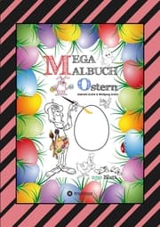 Cover von MEGA MALBUCH - OSTERMOTIVE - OSTERHASEN - OSTEREIER - OSTERKÜKEN - OSTERKORB - HAHN - HENNE - LUSTIGE OSTERBILDER