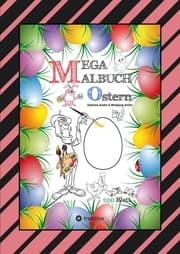 Cover von MEGA MALBUCH - OSTERMOTIVE - OSTERHASEN - OSTEREIER - OSTERKÜKEN - OSTERKORB - HAHN - HENNE - LUSTIGE OSTERBILDER