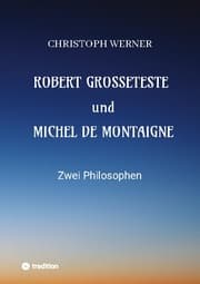 Cover von Robert Grosseteste und Michel de Montaigne