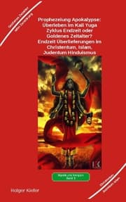 Cover von Prophezeiung Apokalypse: Überleben im Kali Yuga-Zyklus Endzeit oder Goldenes Zeitalter? Was sagen die Schriften der Veden, die Rishis, Jesus, Paulus, Sadhguru ...