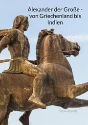 Cover von Alexander der Große - von Griechenland bis Indien