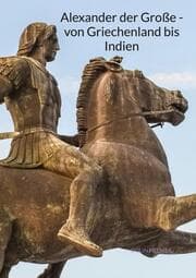 Cover von Alexander der Große - von Griechenland bis Indien