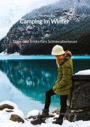 Cover von Camping im Winter - Tipps und Tricks fürs Schneeabenteuer