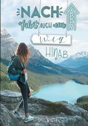 Cover von Nach oben führt auch ein Weg hinab - Roadtrip durch Kanada