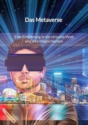 Cover von Das Metaverse - Eine Einführung in die virtuelle Welt und ihre Möglichkeiten