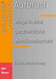 Cover von Aufbruch - Wege in eine ganzheitliche WeltGesellschaft