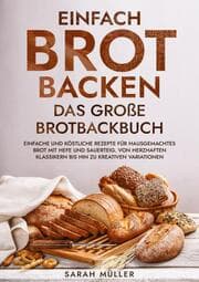 Cover von Einfach Brot Backen - Das große Brotbackbuch