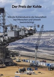 Cover von Der Preis der Kohle - Wie die Kohleindustrie die Gesundheit von Menschen und Umwelt beeinträchtigt