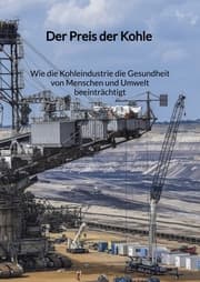 Cover von Der Preis der Kohle - Wie die Kohleindustrie die Gesundheit von Menschen und Umwelt beeinträchtigt
