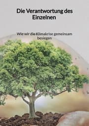 Cover von Die Verantwortung des Einzelnen - Wie wir die Klimakrise gemeinsam besiegen