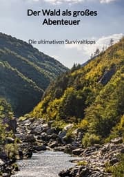 Cover von Der Wald als großes Abenteuer - Die ultimativen Survivaltipps