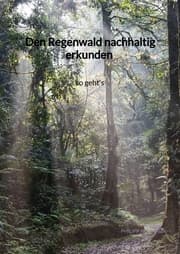 Cover von Den Regenwald nachhaltig erkunden - so geht's