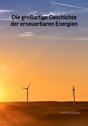 Cover von Die großartige Geschichte der erneuerbaren Energien