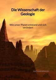 Cover von Die Wissenschaft der Geologie - Wie unser Planet entstand und sich verändert