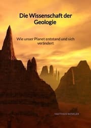 Cover von Die Wissenschaft der Geologie - Wie unser Planet entstand und sich verändert