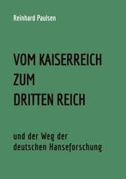 Cover von VOM KAISERREICH ZUM DRITTEN REICH und der Weg der deutschen Hanseforschung