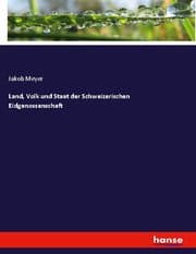 Cover von Land, Volk und Staat der Schweizerischen Eidgenossenschaft