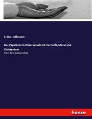 Cover von Das Papsttum im Widerspruch mit Vernunft, Moral und Christentum