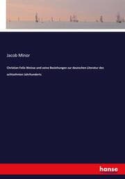 Cover von Christian Felix Weisse und seine Beziehungen zur deutschen Literatur des achtzehnten Jahrhunderts