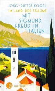 Cover von Im Land der Träume. Mit Sigmund Freud in Italien
