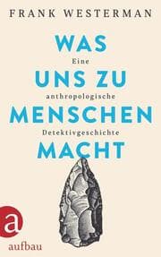 Cover von Was uns zu Menschen macht