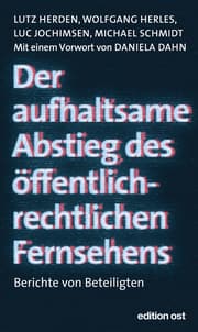 Cover von Der aufhaltsame Abstieg des öffentlich-rechtlichen Fernsehens
